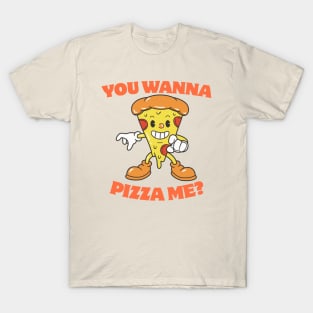 You Wanna Pizza Me? Food Humor T-Shirt